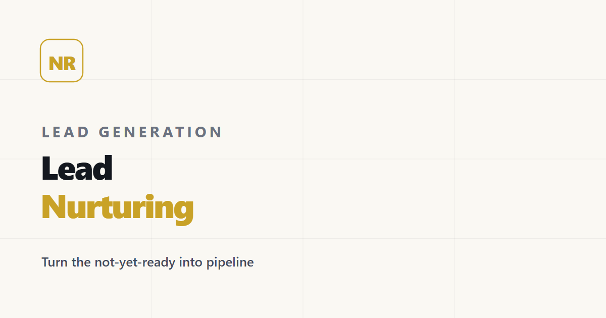 Lead Nurturing: Turning Interest Into Pipeline