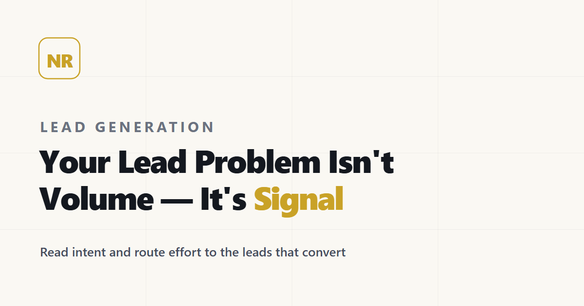 Your Lead Problem Isn't Volume — It's Signal