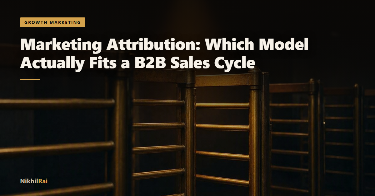 Marketing Attribution: Which Model Actually Fits a B2B Sales Cycle