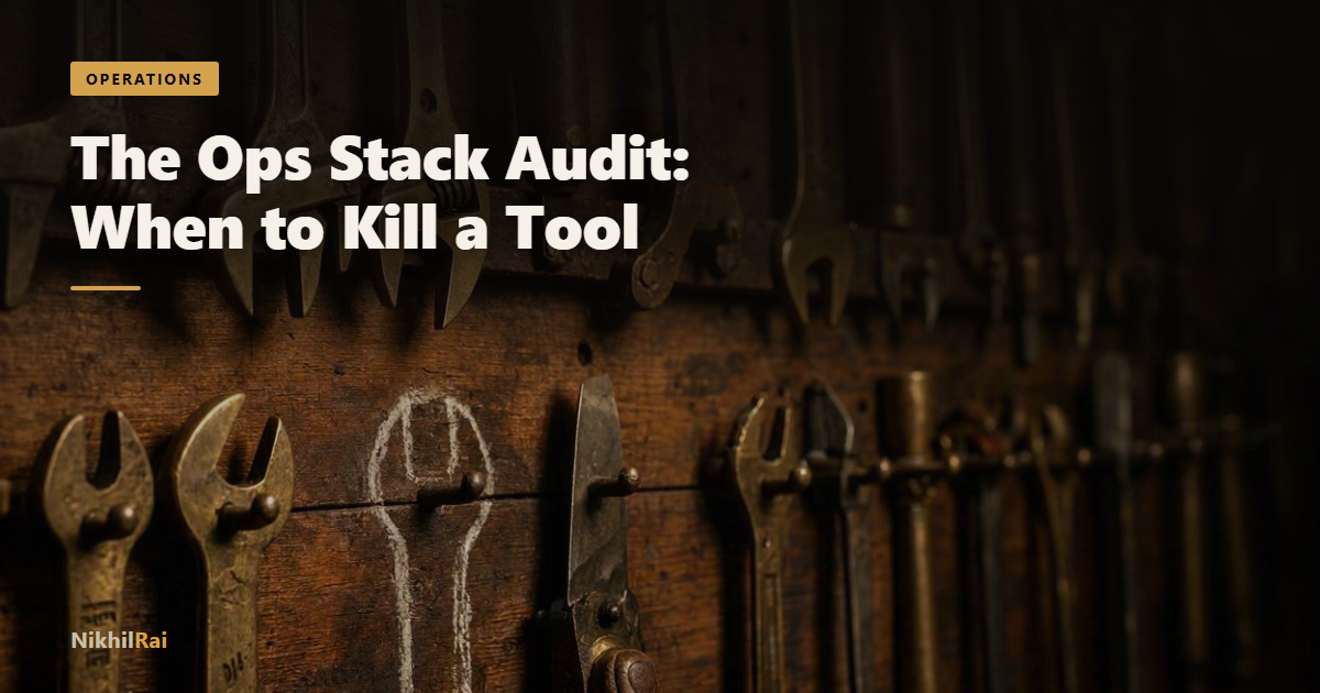 The Ops Stack Audit: When to Add a Tool (and When to Kill One)