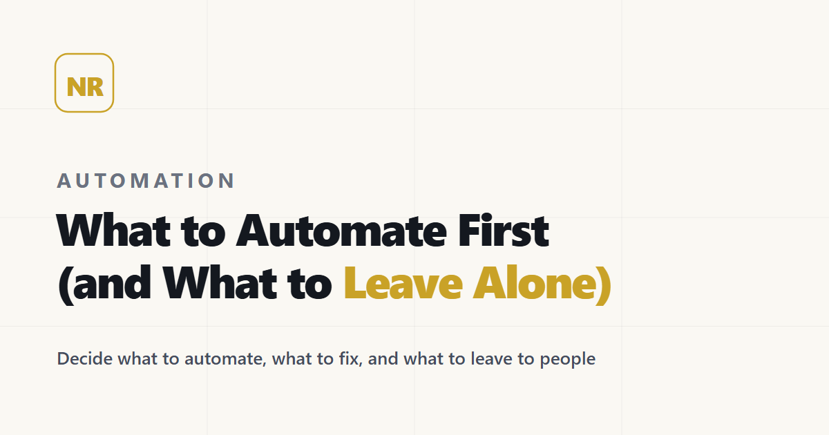 What to Automate First (and What to Leave Alone)